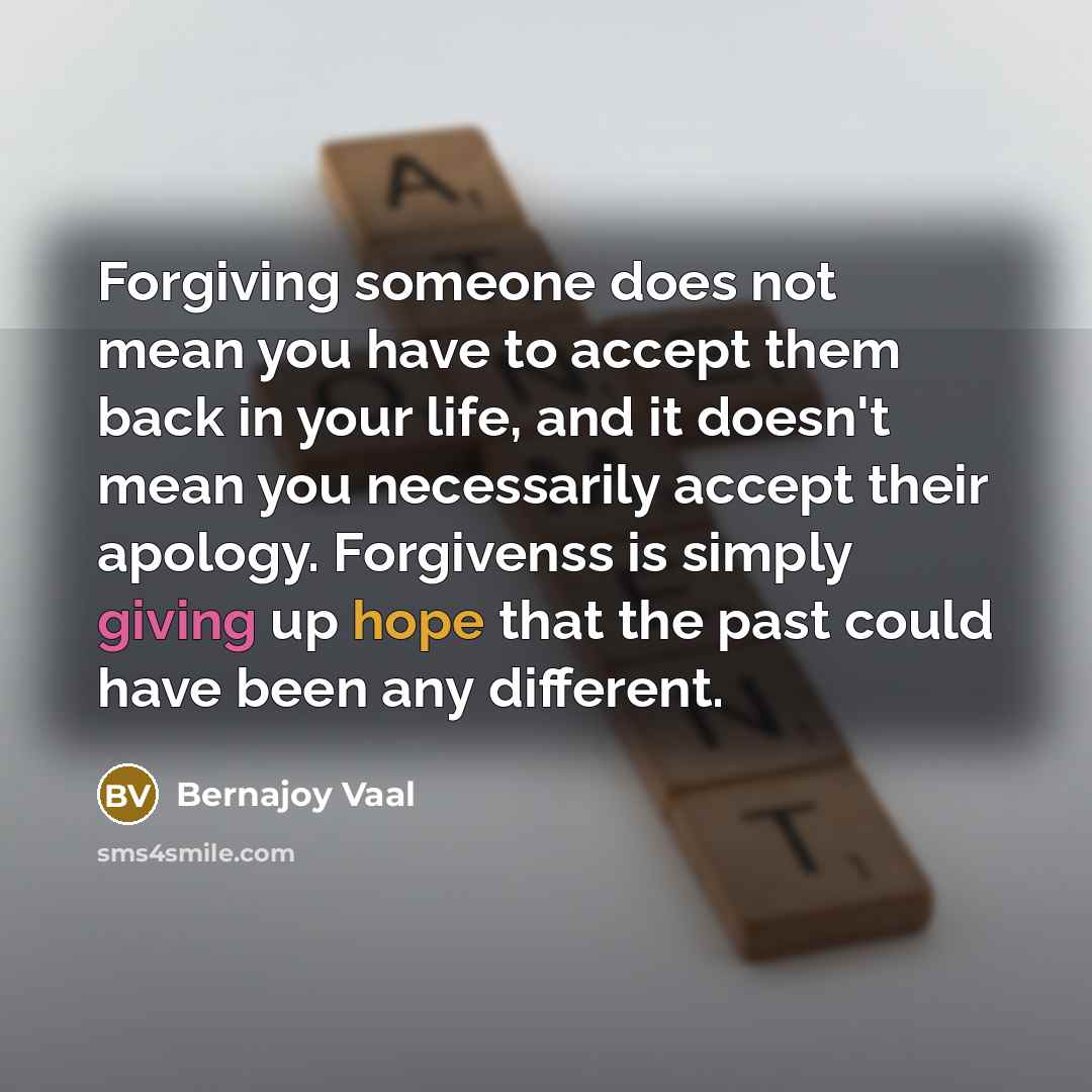 “Forgiving someone does not mean you have to accept them…” quote by Bernajoy Vaal