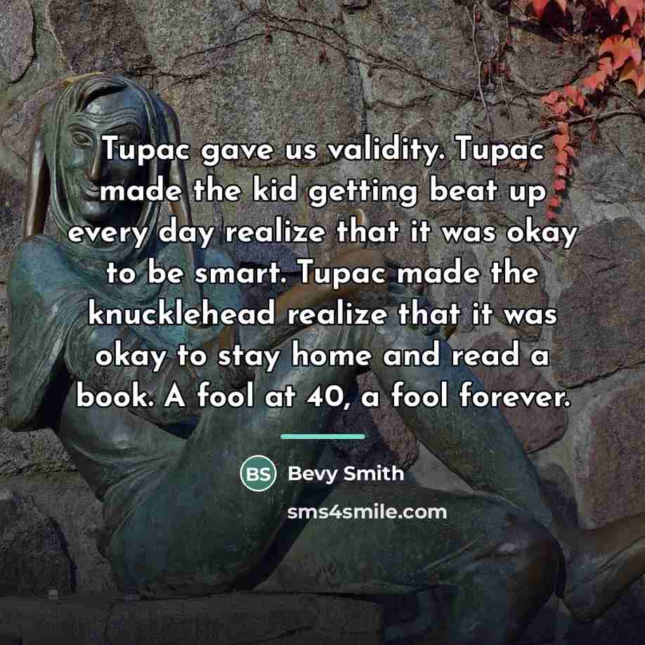 “Tupac gave us validity. Tupac made the kid getting beat…” quote by Bevy Smith