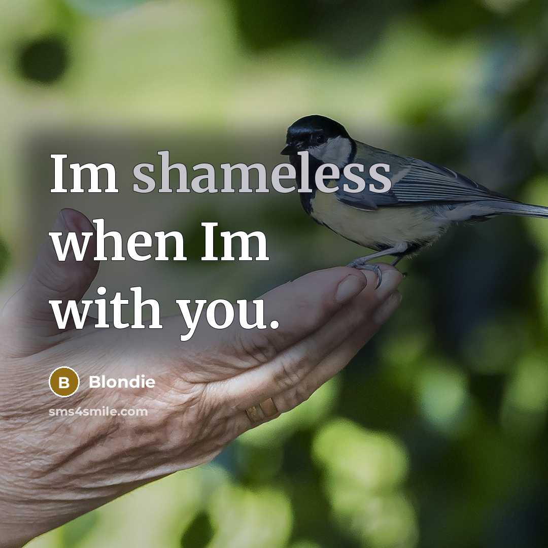 “Im shameless when Im with you.” quote by Blondie