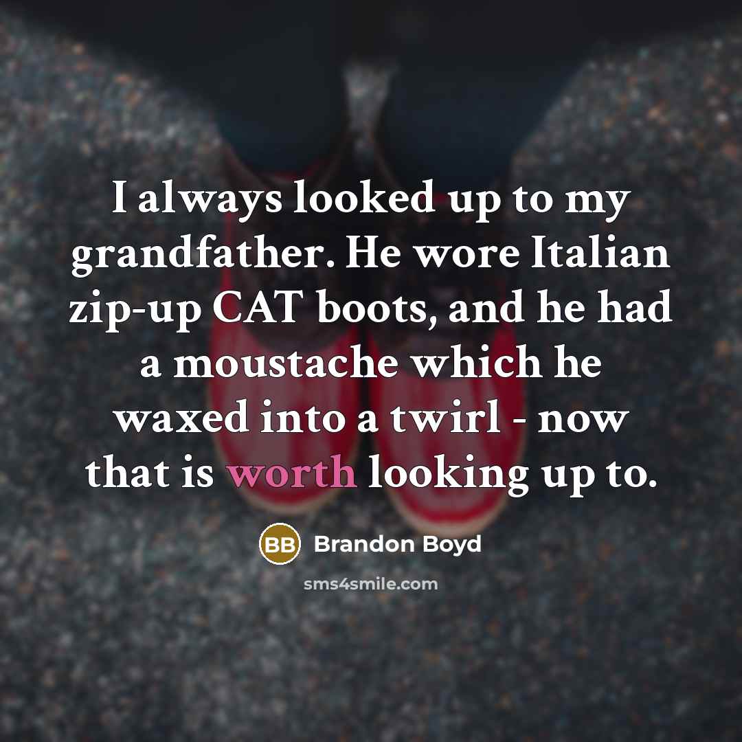 “I always looked up to my grandfather. He wore Italian…” quote by Brandon Boyd