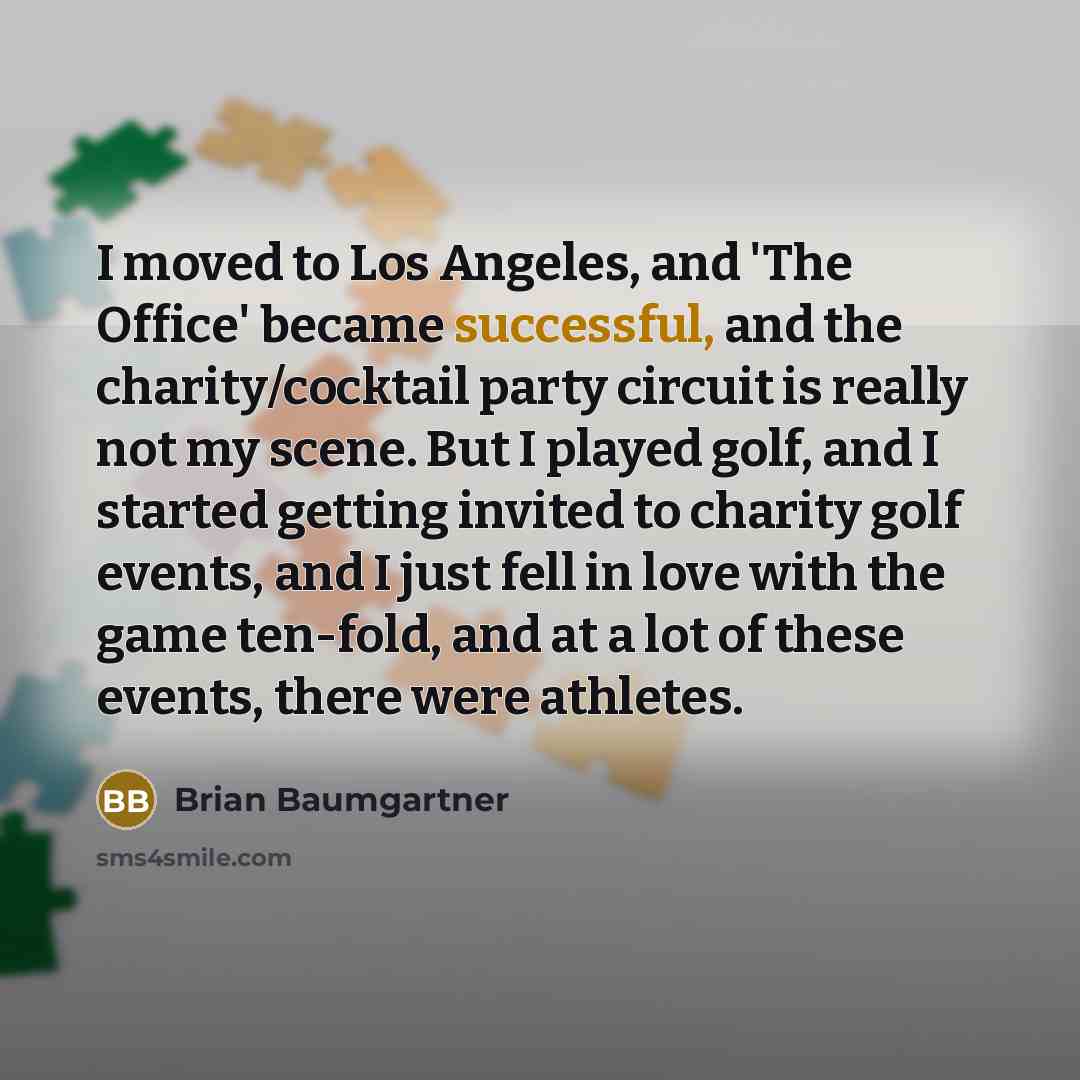 “I moved to Los Angeles, and 'The Office' became successful,…” quote by Brian Baumgartner