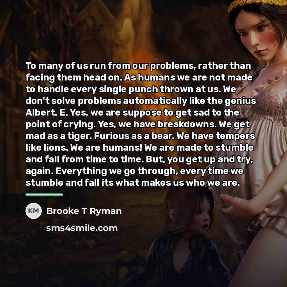 “To many of us run from our problems, rather than…” quote by Brooke T Ryman
