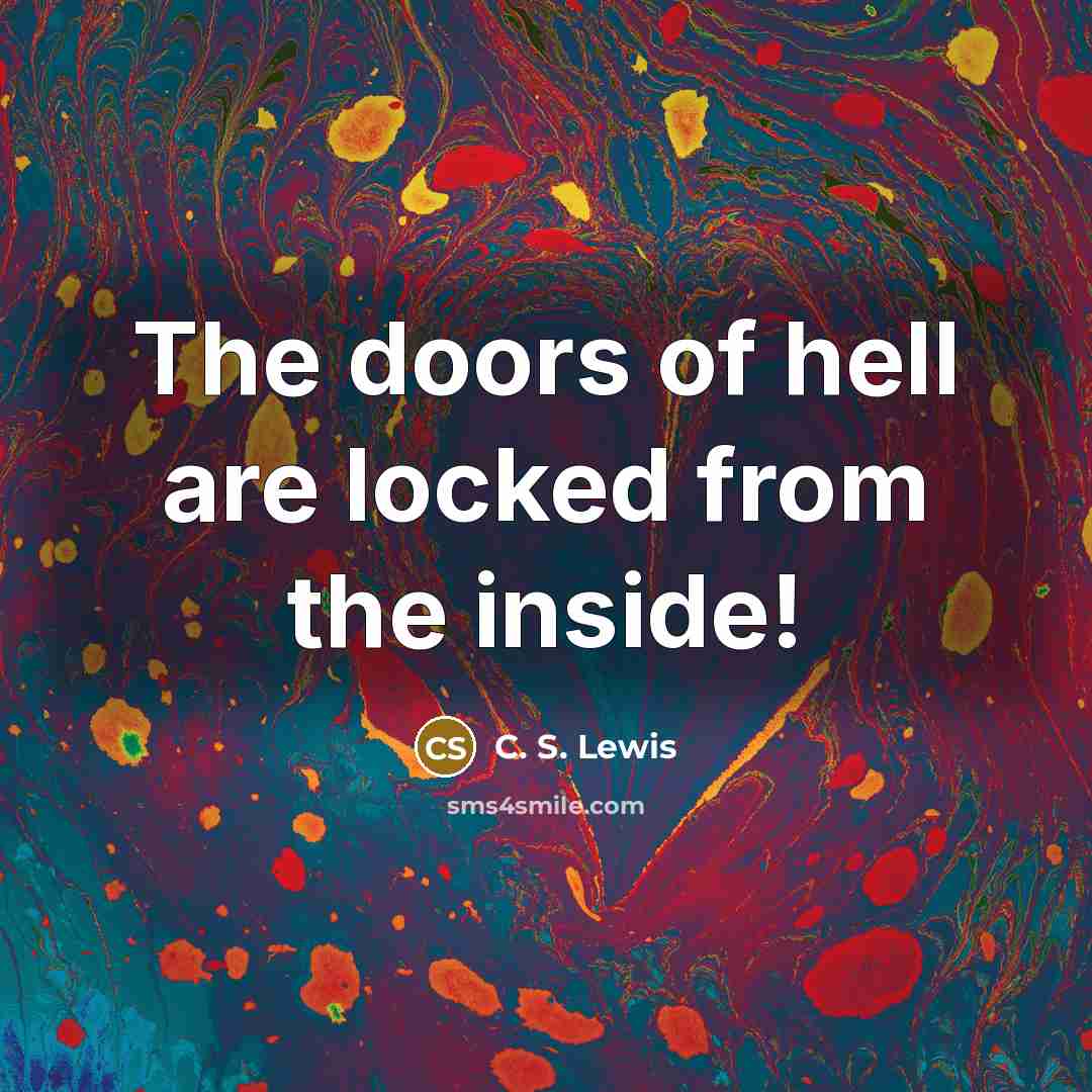 “The doors of hell are locked from the inside!…” quote by C. S. Lewis