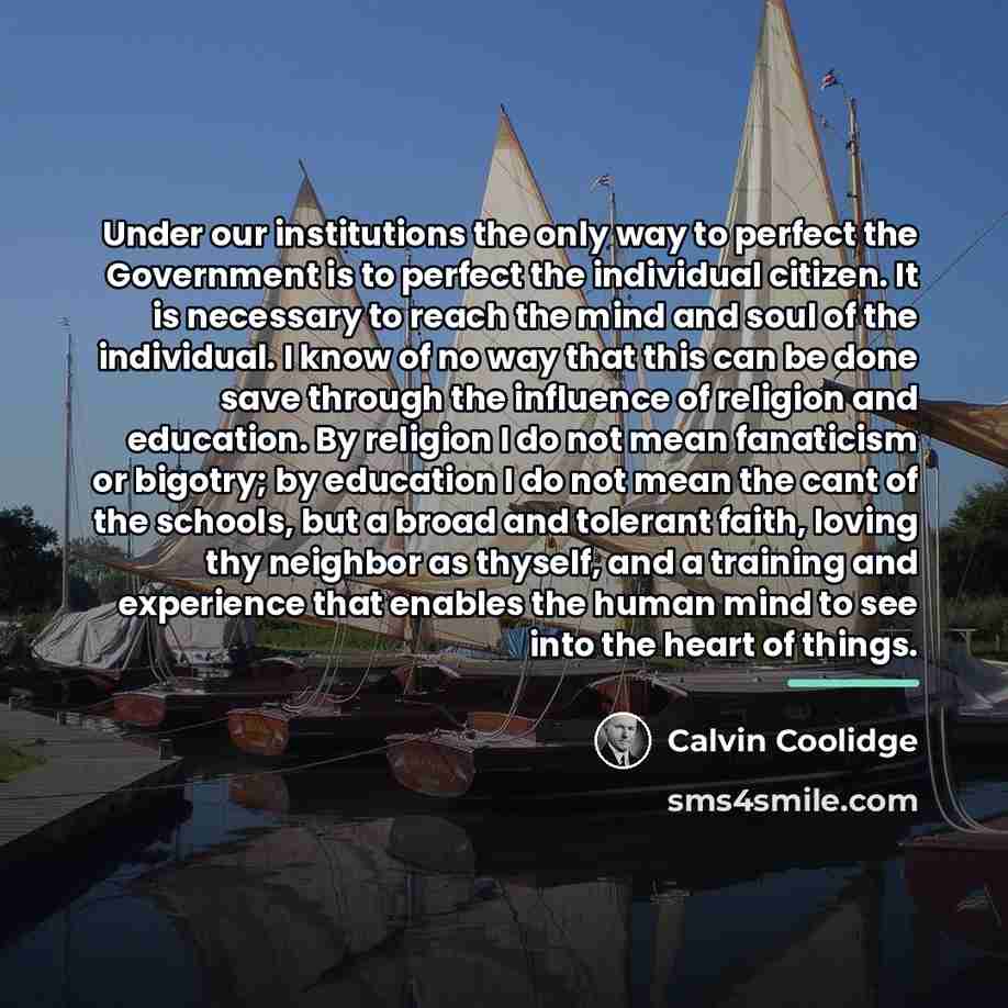 “Under our institutions the only way to perfect the Government…” quote by Calvin Coolidge