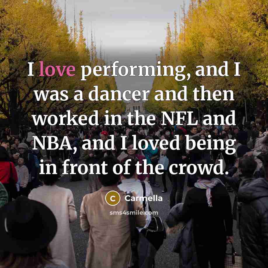 “I love performing, and I was a dancer and then…” quote by Carmella