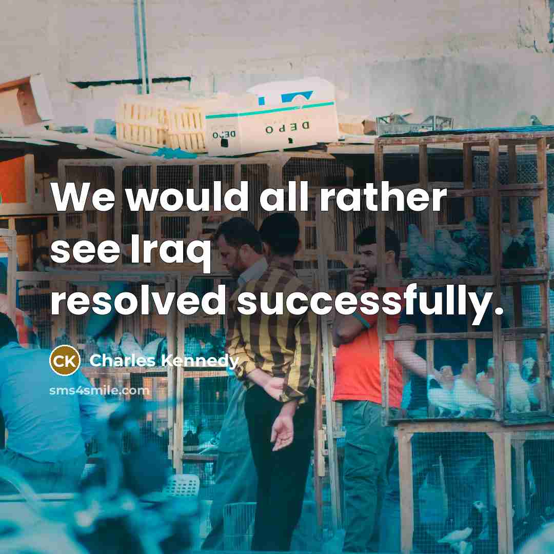 “We would all rather see Iraq resolved successfully.…” quote by Charles Kennedy