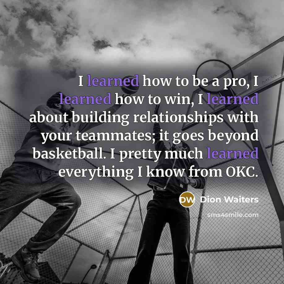 “I learned how to be a pro, I learned how…” quote by Dion Waiters