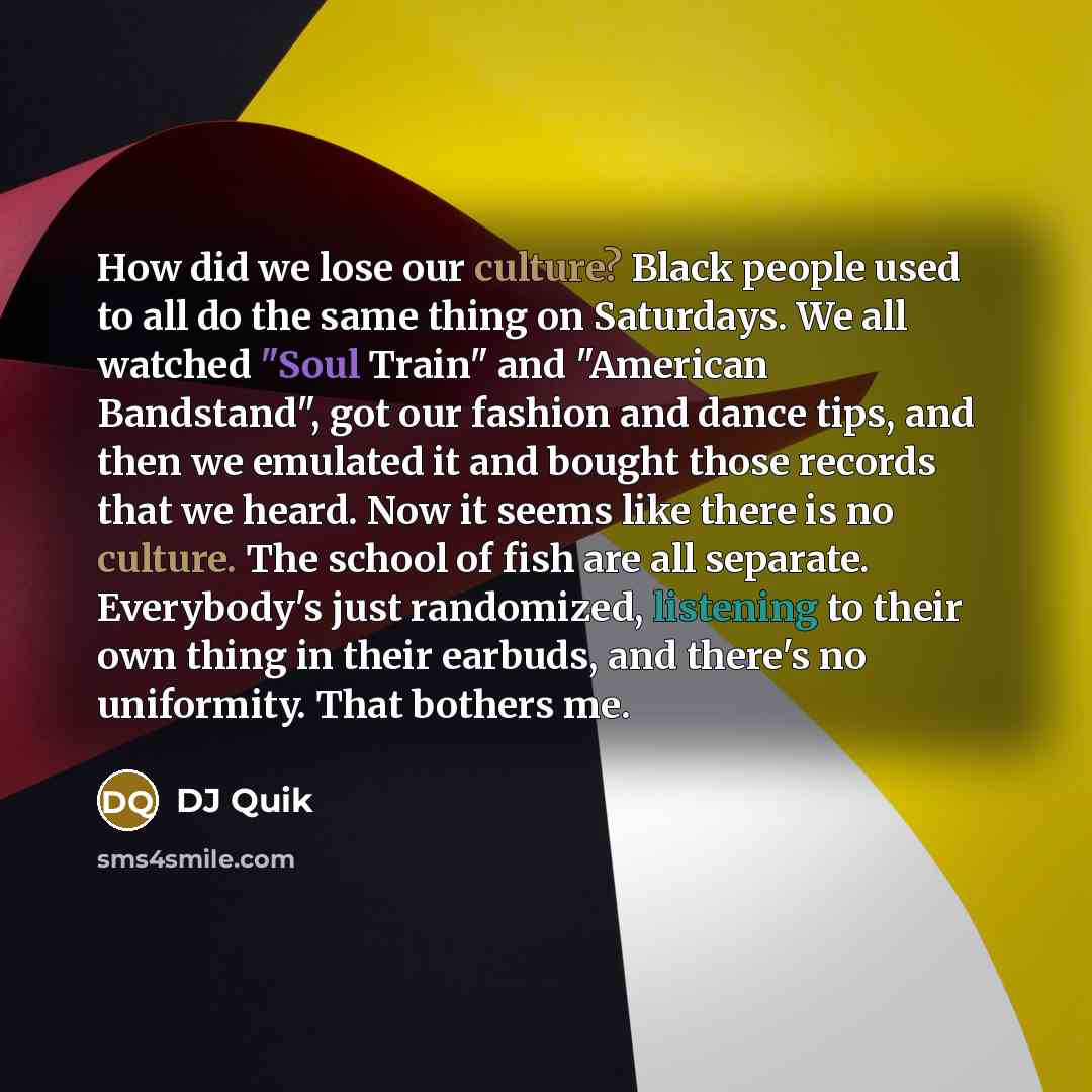 “How did we lose our culture? Black people used to…” quote by DJ Quik