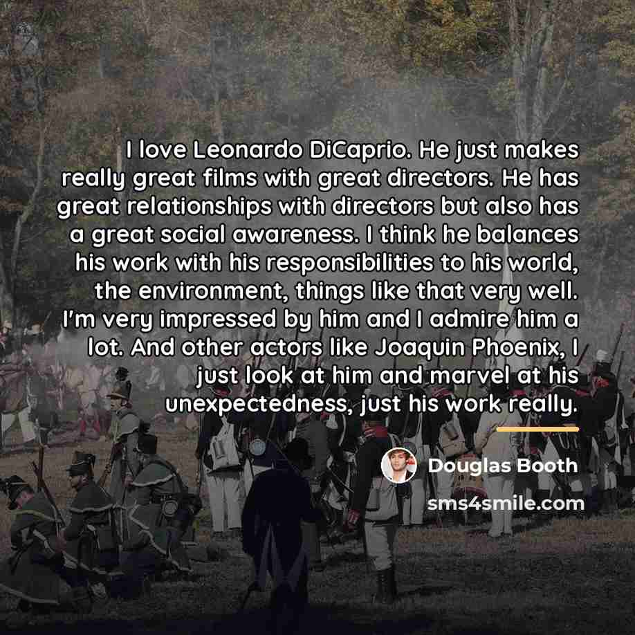 “I love Leonardo DiCaprio. He just makes really great films…” quote by Douglas Booth