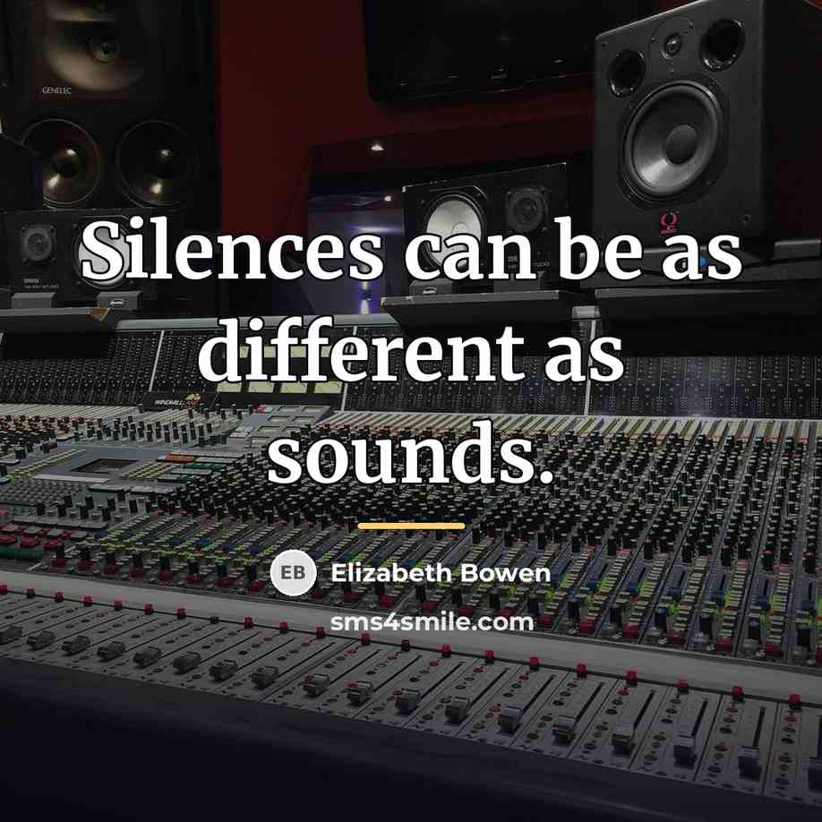 “Silences can be as different as sounds.…” quote by Elizabeth Bowen