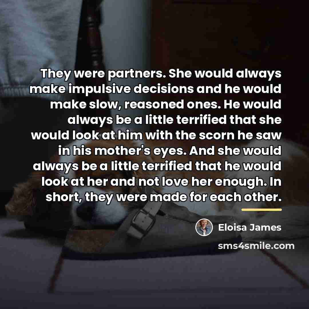 “They were partners. She would always make impulsive decisions and…” quote by Eloisa James