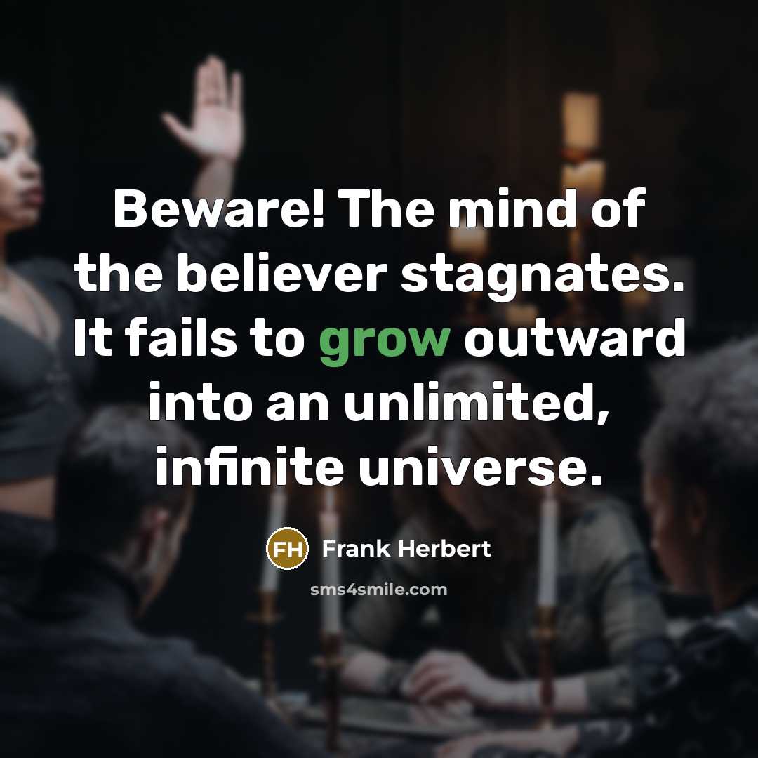 “Beware! The mind of the believer stagnates. It fails to…” quote by Frank Herbert