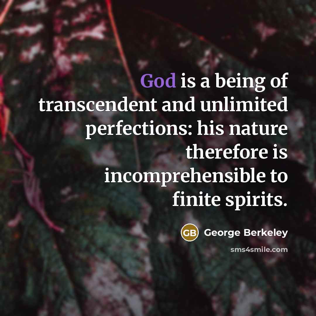 “God is a being of transcendent and unlimited perfections: his…” quote by George Berkeley