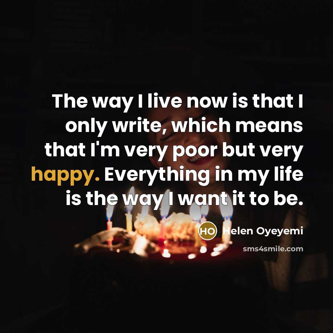 “The way I live now is that I only write,…” quote by Helen Oyeyemi