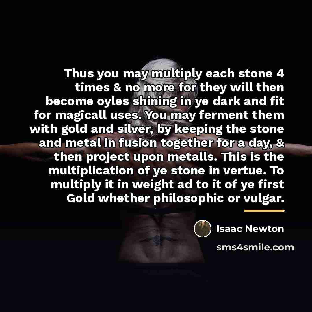 “Thus you may multiply each stone 4 times & no…” quote by Isaac Newton