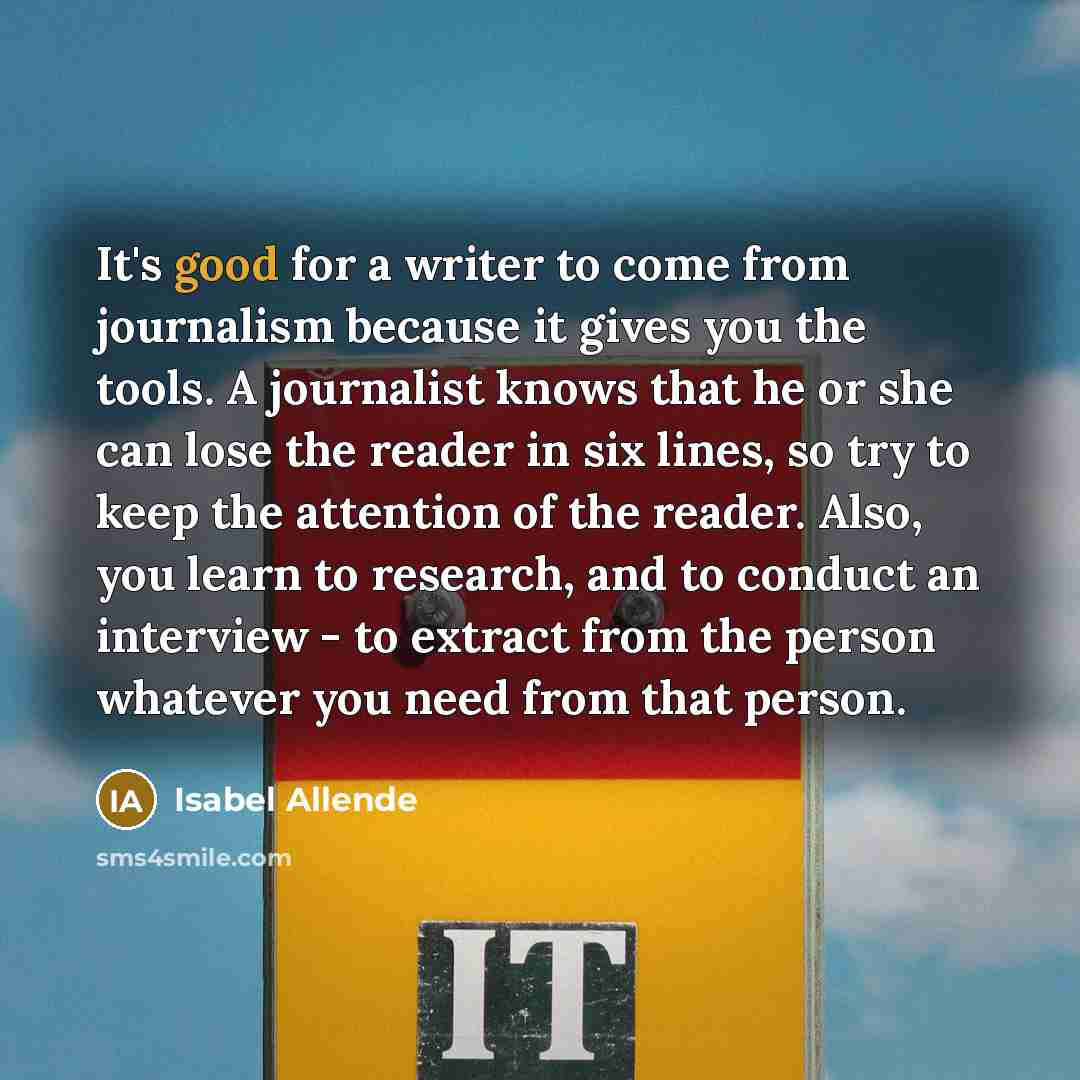 “It's good for a writer to come from journalism because…” quote by Isabel Allende