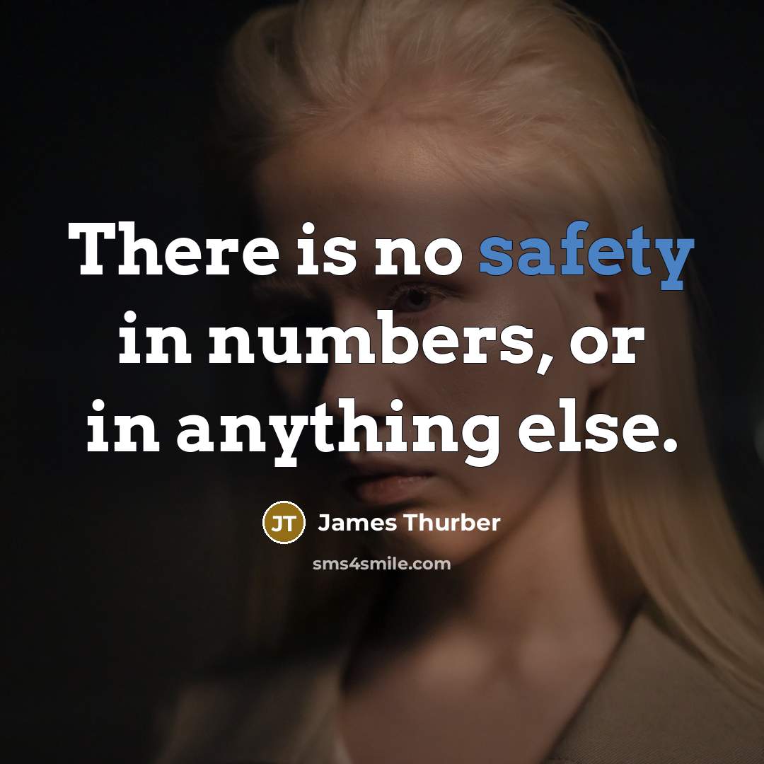“There is no safety in numbers, or in anything else.…” quote by James Thurber