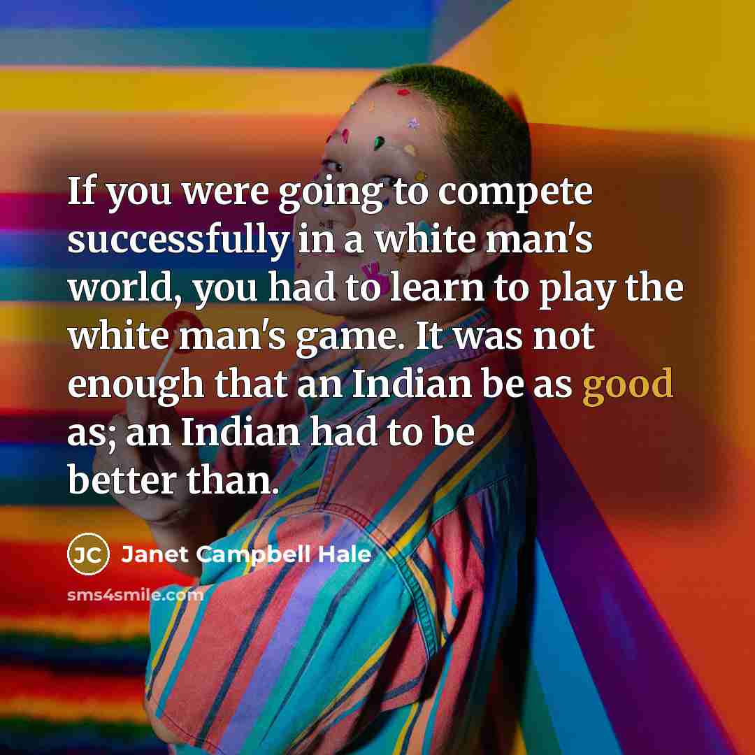 “If you were going to compete successfully in a white…” quote by Janet Campbell Hale