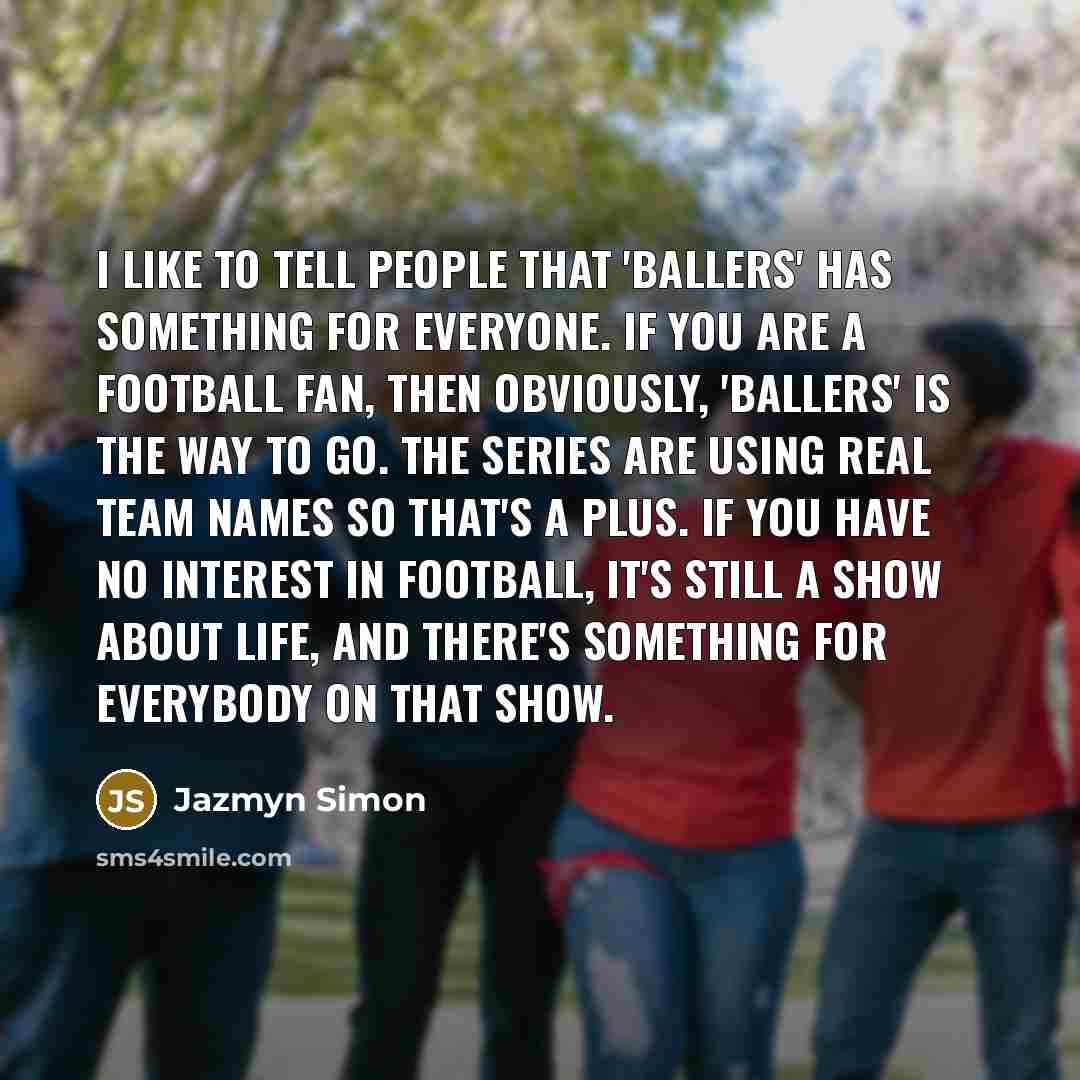 “I like to tell people that 'Ballers' has something for…” quote by Jazmyn Simon