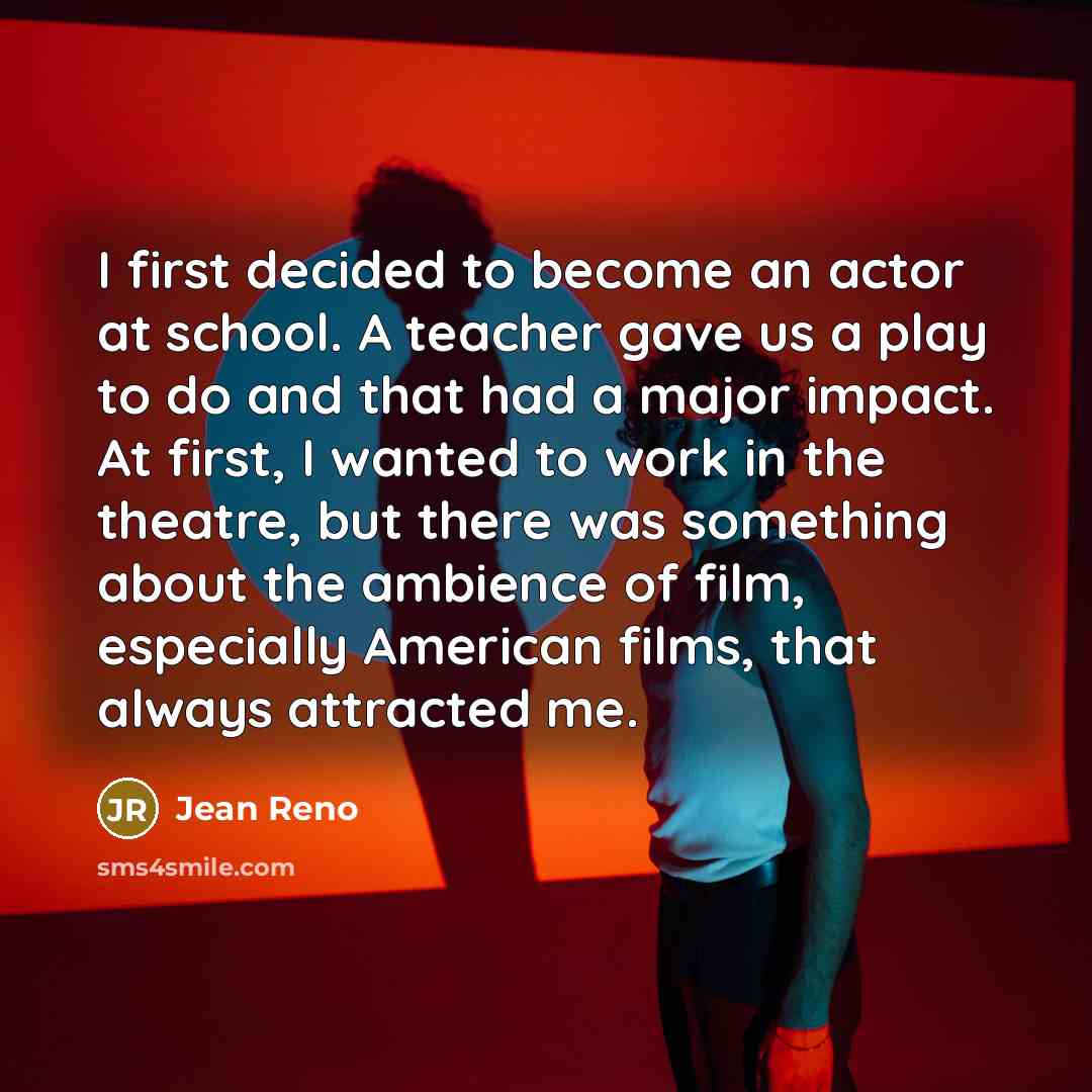 “I first decided to become an actor at school. A…” quote by Jean Reno