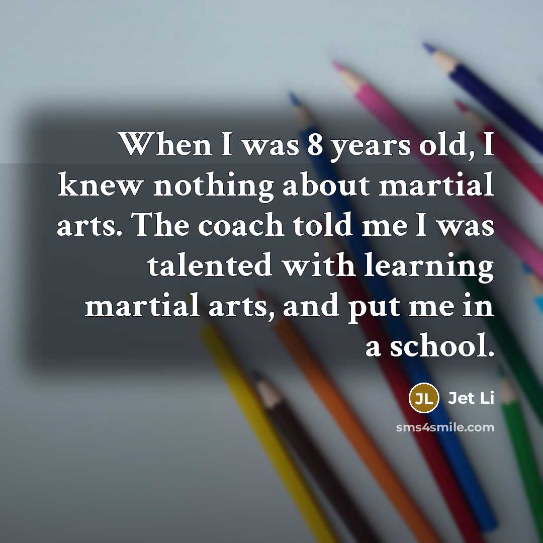 “When I was 8 years old, I knew nothing about…” quote by Jet Li