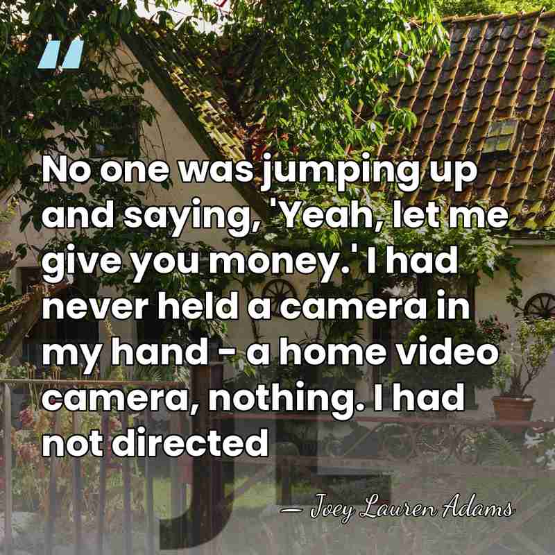 No one was jumping up and saying, 'Yeah, let me give you&hellip; - Joey Lauren Adams