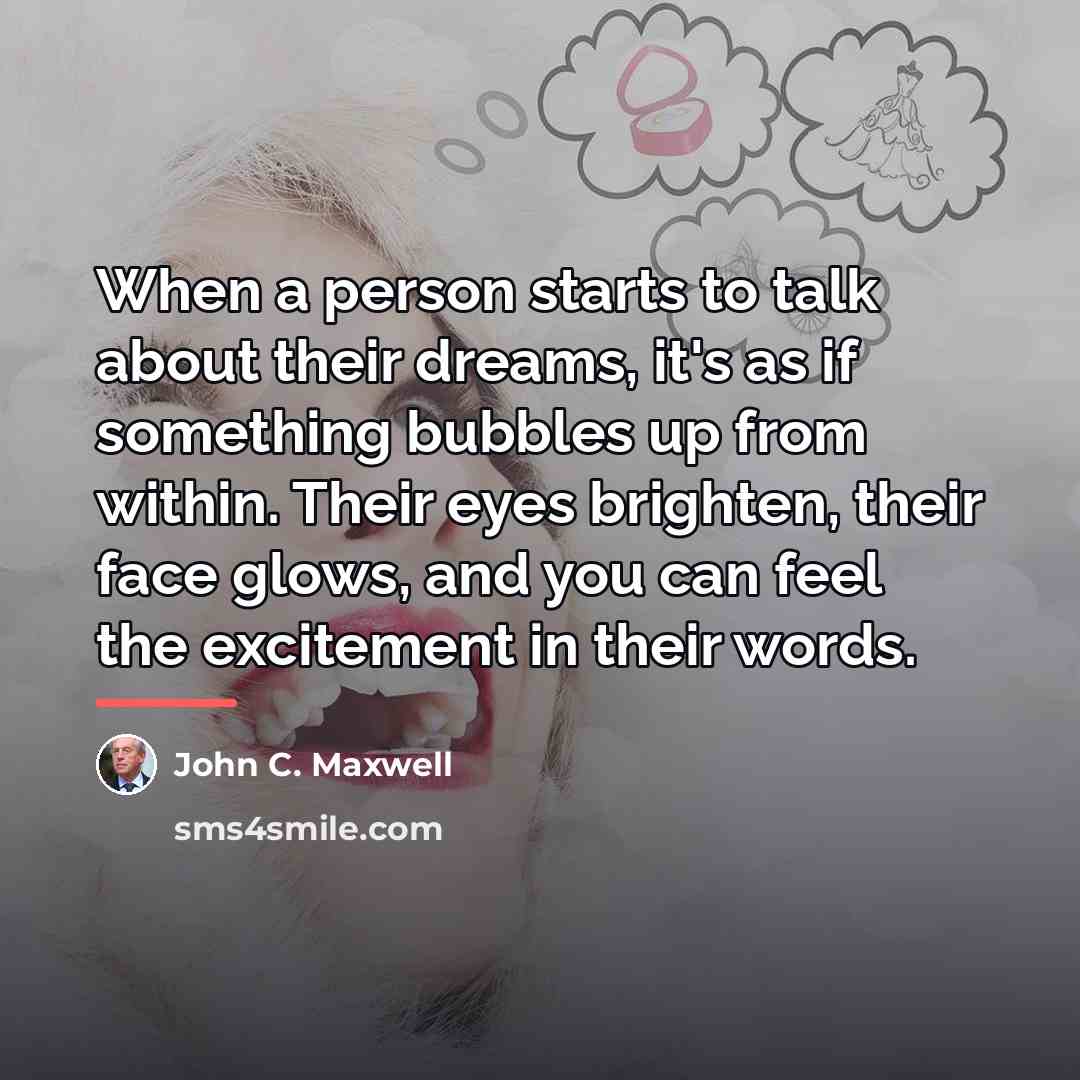 “When a person starts to talk about their dreams, it's…” quote by John C. Maxwell