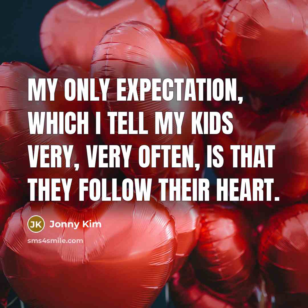 “My only expectation, which I tell my kids very, very…” quote by Jonny Kim