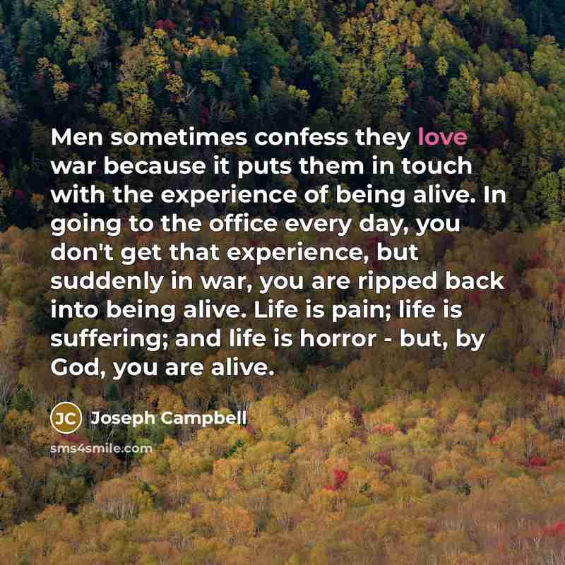 “Men sometimes confess they love war because it puts them…” quote by Joseph Campbell