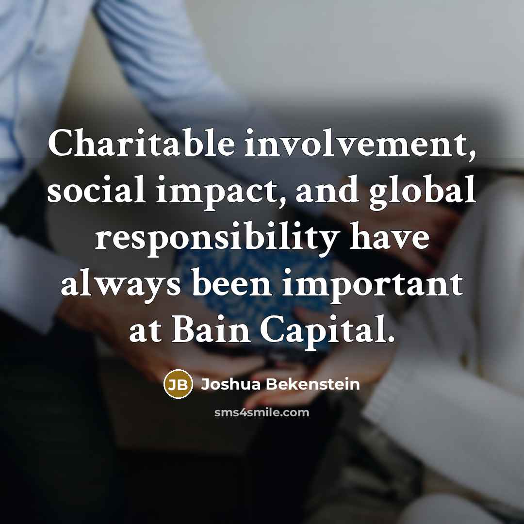 “Charitable involvement, social impact, and global responsibility have always been…” quote by Joshua Bekenstein