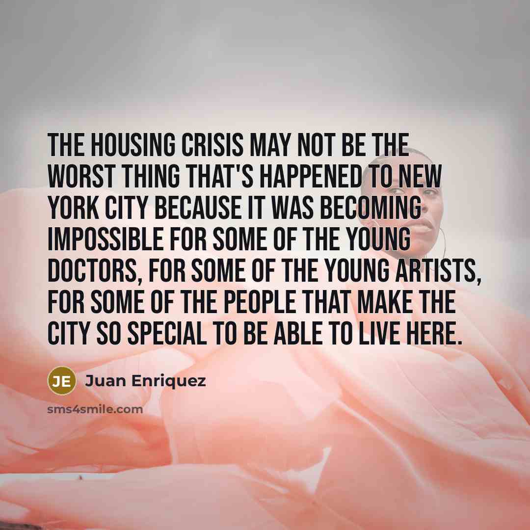 “The housing crisis may not be the worst thing that's…” quote by Juan Enriquez