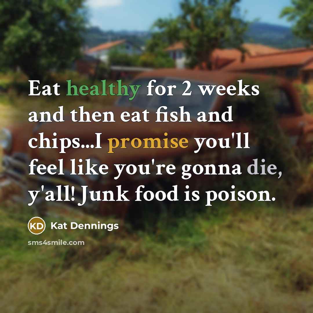“Eat healthy for 2 weeks and then eat fish and…” quote by Kat Dennings