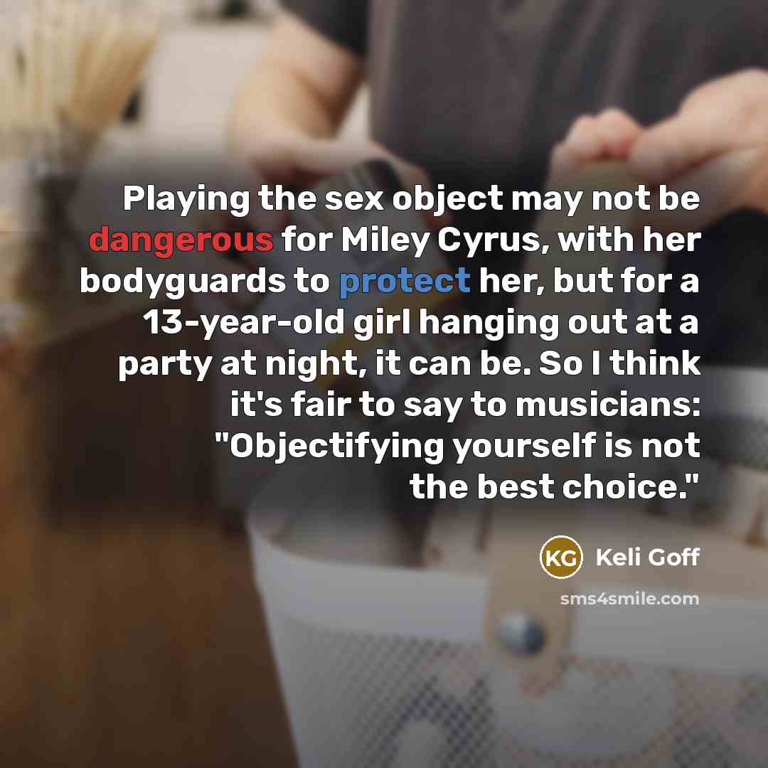 “Playing the sex object may not be dangerous for Miley…” quote by Keli Goff