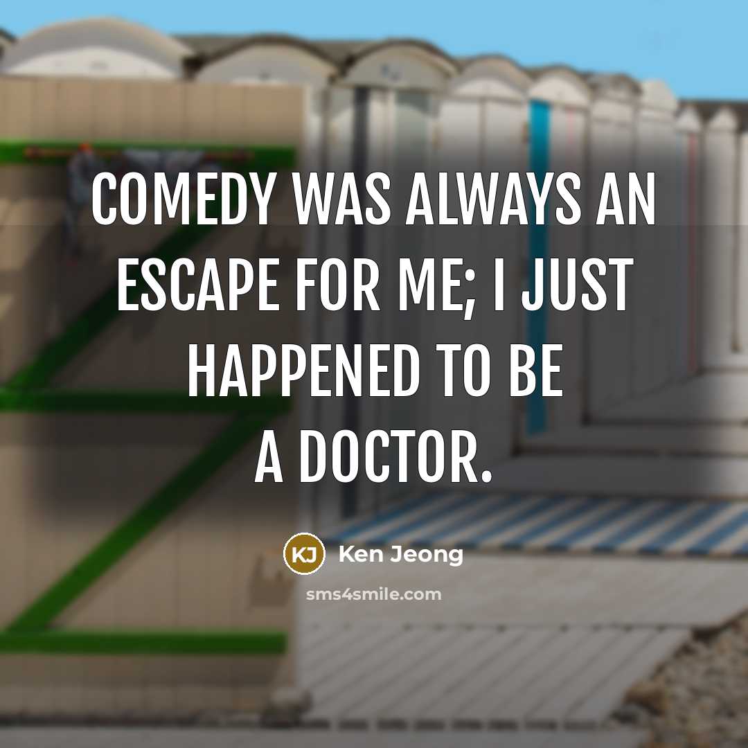 “Comedy was always an escape for me; I just happened…” quote by Ken Jeong