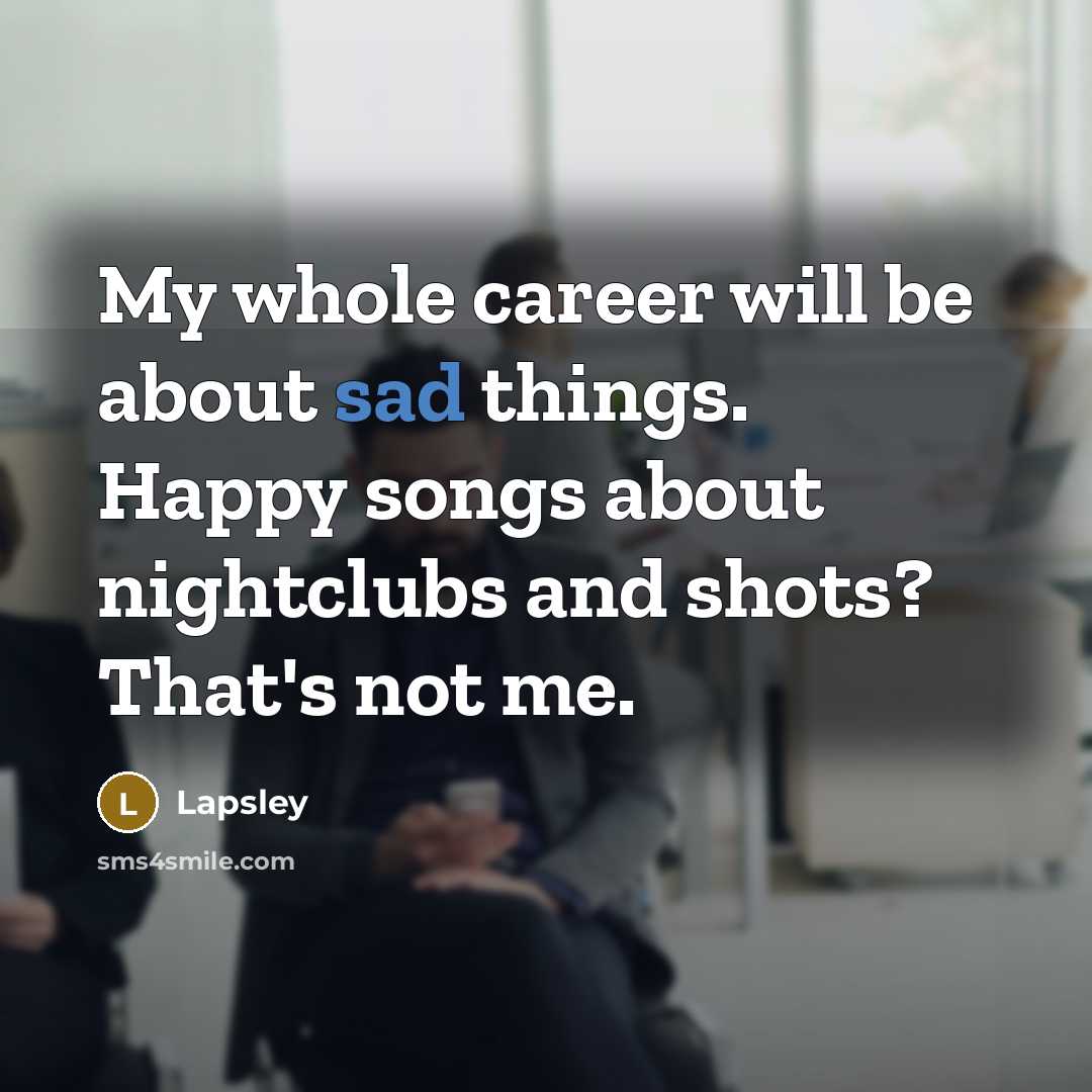 “My whole career will be about sad things. Happy songs…” quote by Lapsley