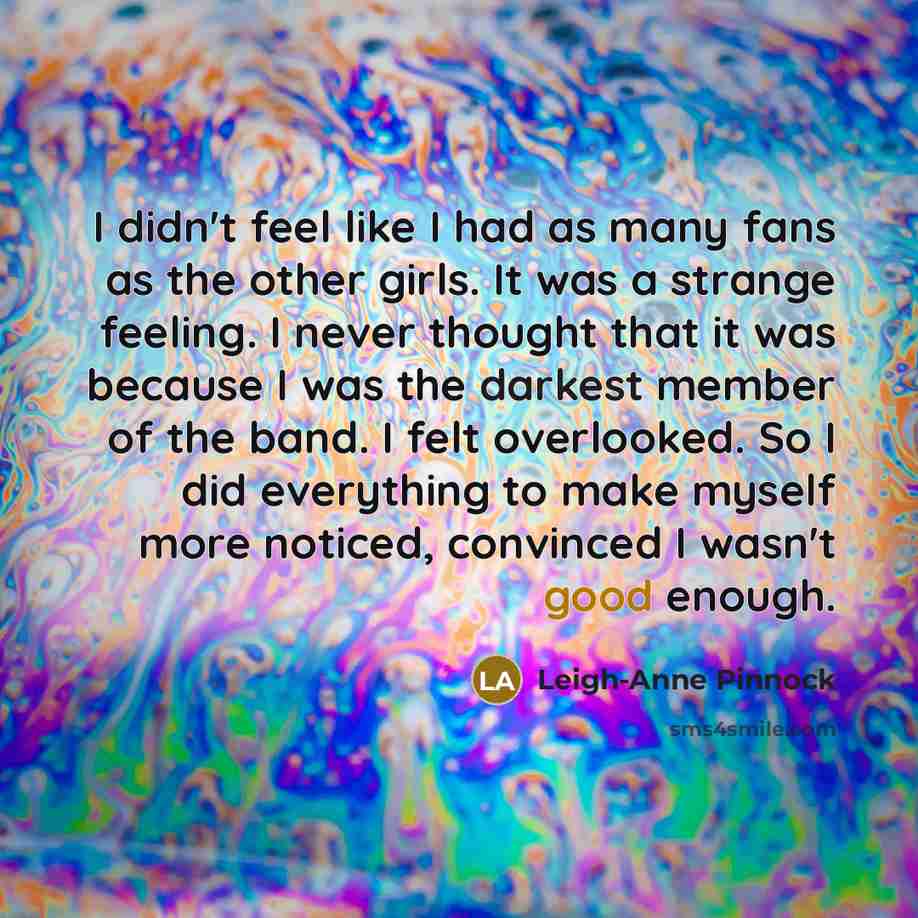 “I didn't feel like I had as many fans as…” quote by Leigh-Anne Pinnock