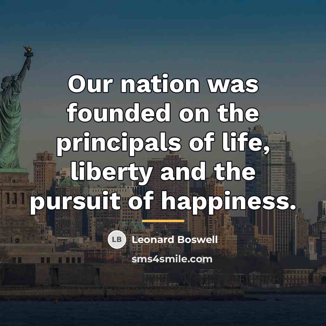 “Our nation was founded on the principals of life, liberty…” quote by Leonard Boswell
