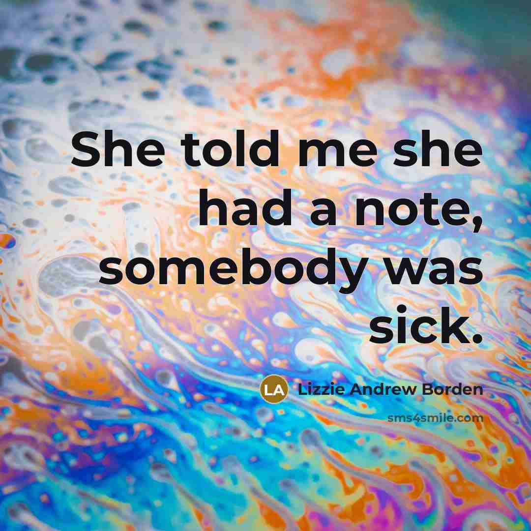 “She told me she had a note, somebody was sick.…” quote by Lizzie Andrew Borden