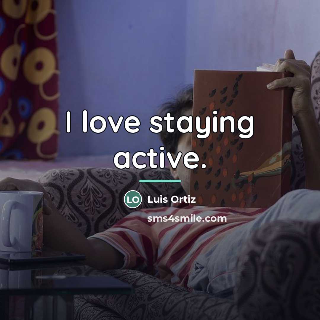 “I love staying active.…” quote by Luis Ortiz