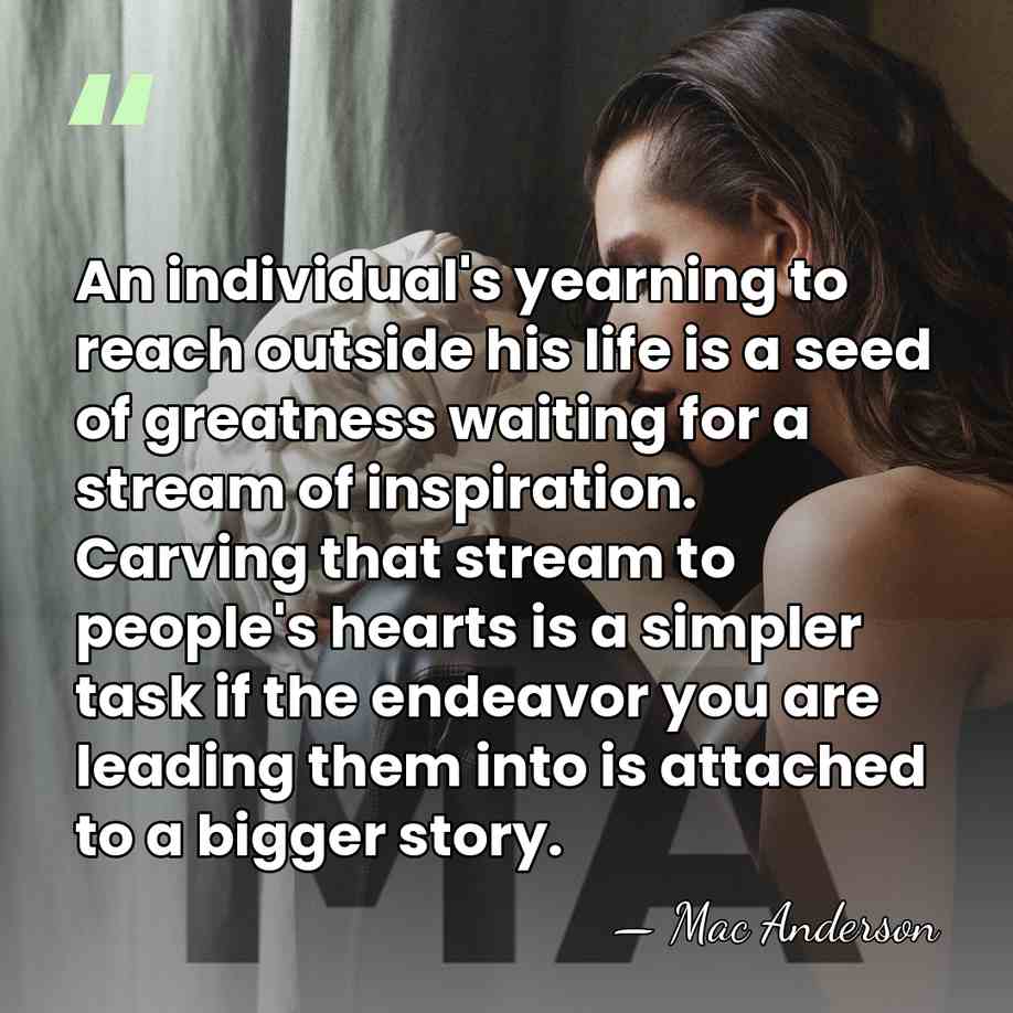 An individual's yearning to reach outside his life is a seed of&hellip; - Mac Anderson