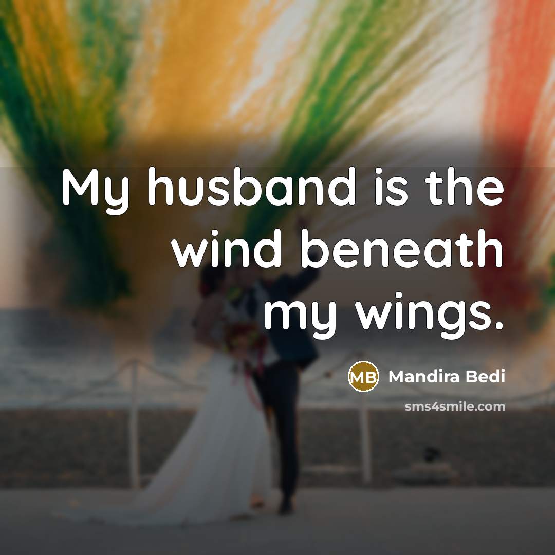 “My husband is the wind beneath my wings.…” quote by Mandira Bedi