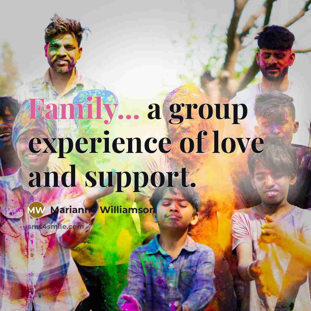 “Family... a group experience of love and support.…” quote by Marianne Williamson