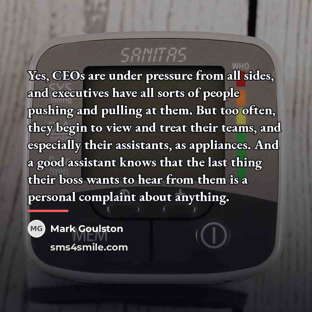 “Yes, CEOs are under pressure from all sides, and executives…” quote by Mark Goulston