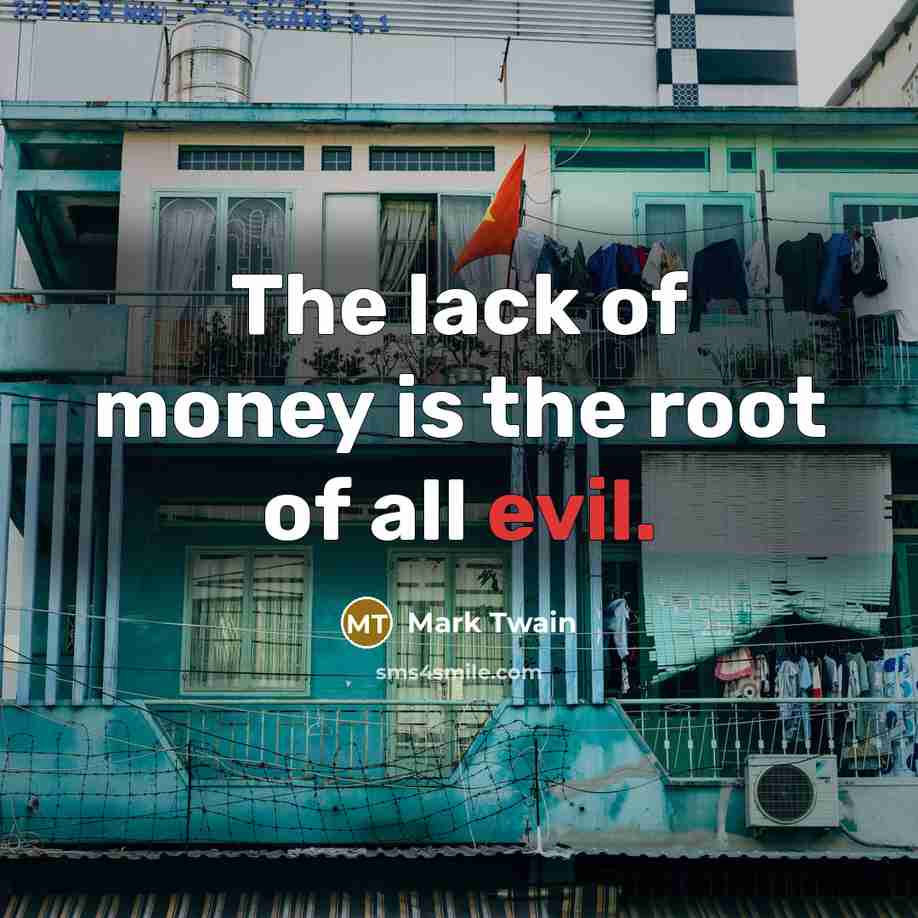 “The lack of money is the root of all evil.…” quote by Mark Twain