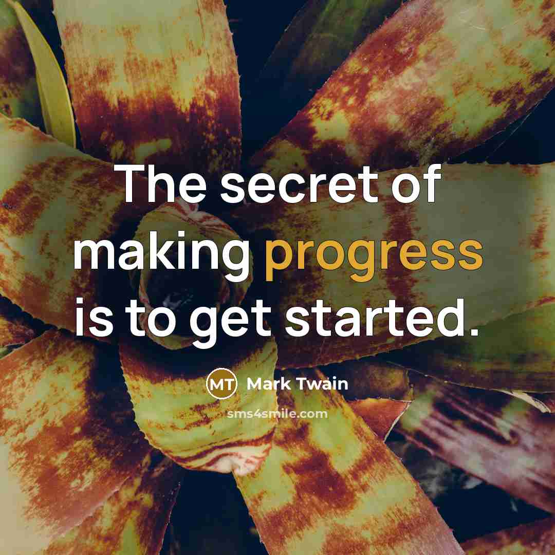 “The secret of making progress is to get started.…” quote by Mark Twain