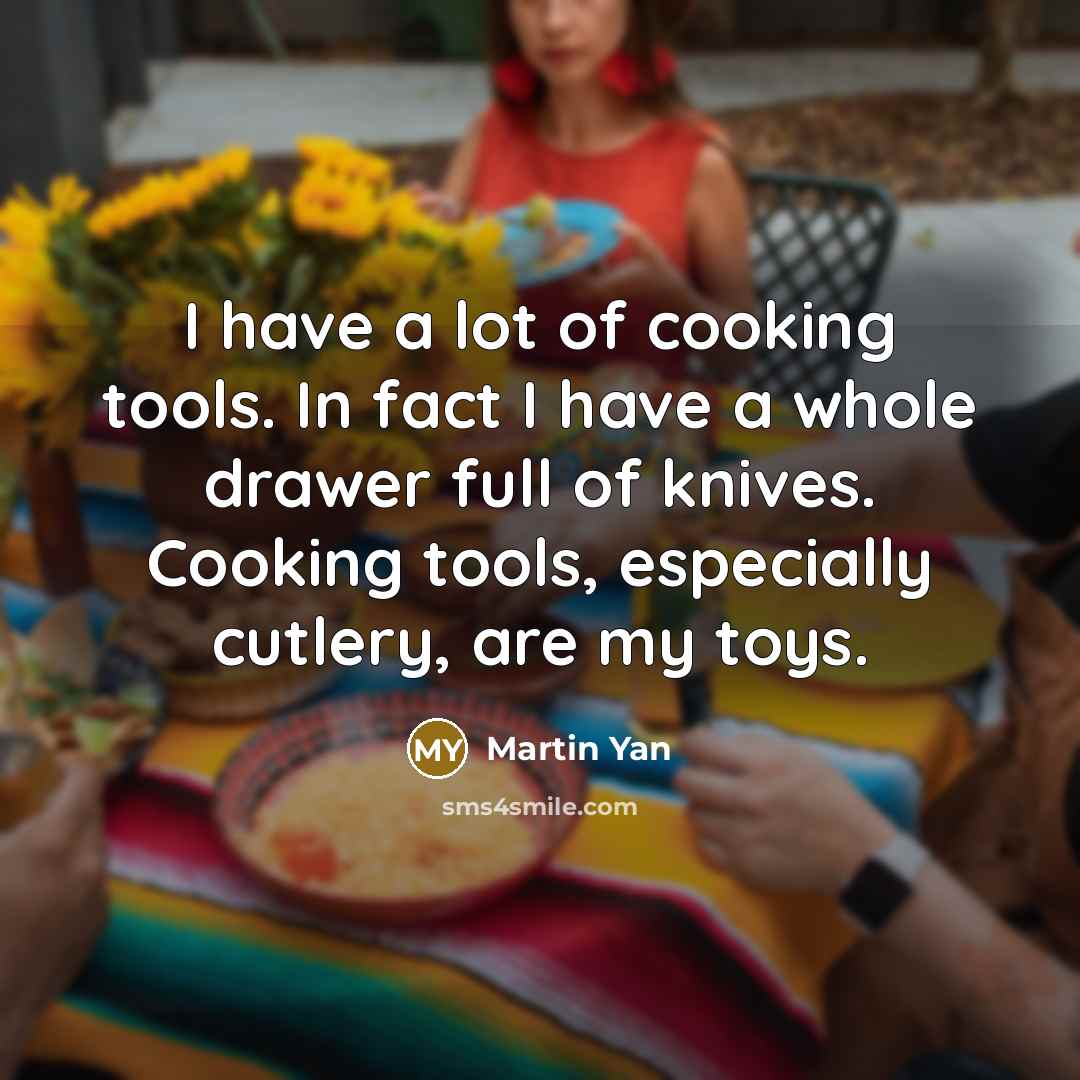 “I have a lot of cooking tools. In fact I…” quote by Martin Yan