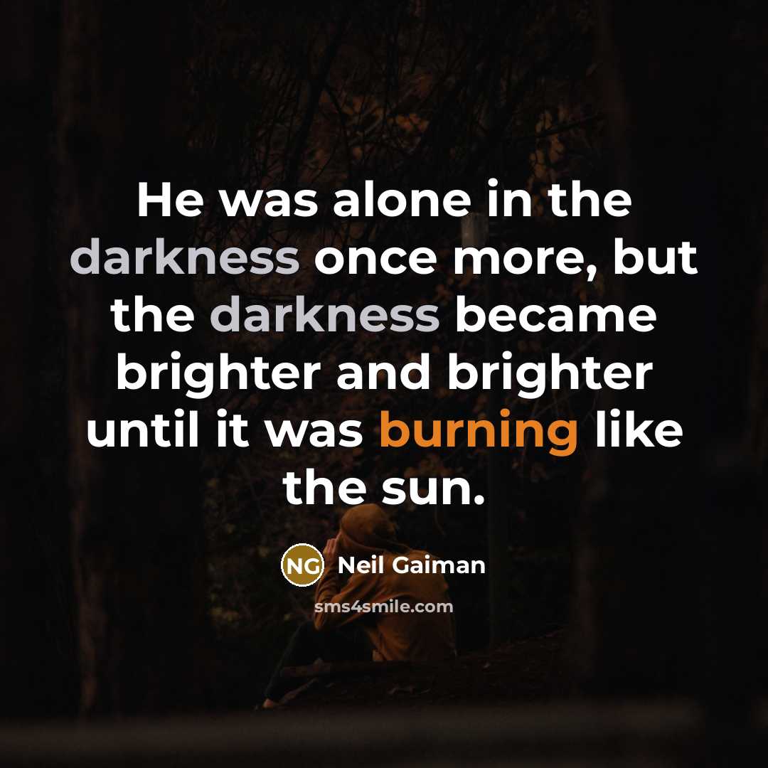 “He was alone in the darkness once more, but the…” quote by Neil Gaiman