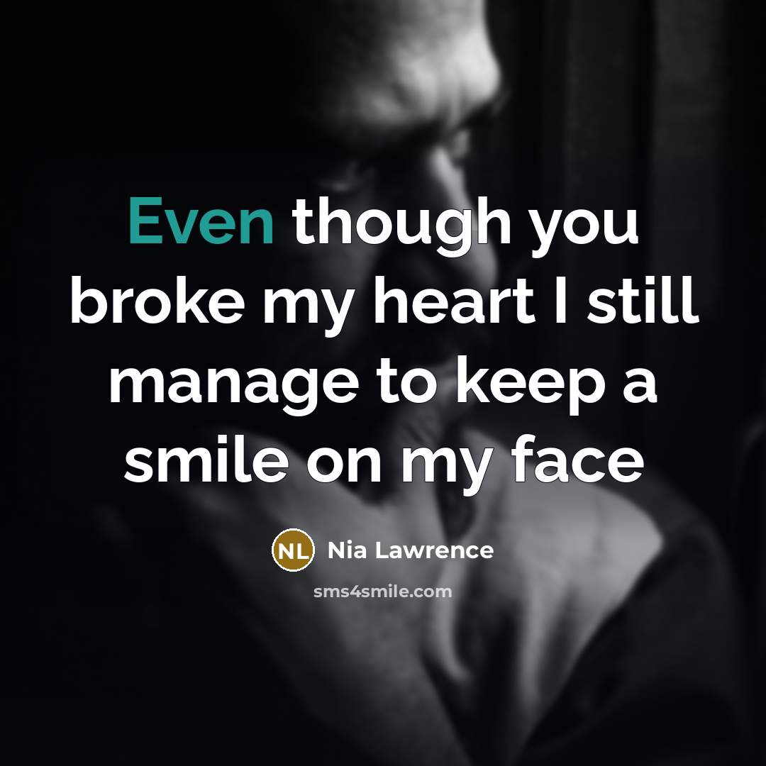 “Even though you broke my heart I still manage to…” quote by Nia Lawrence