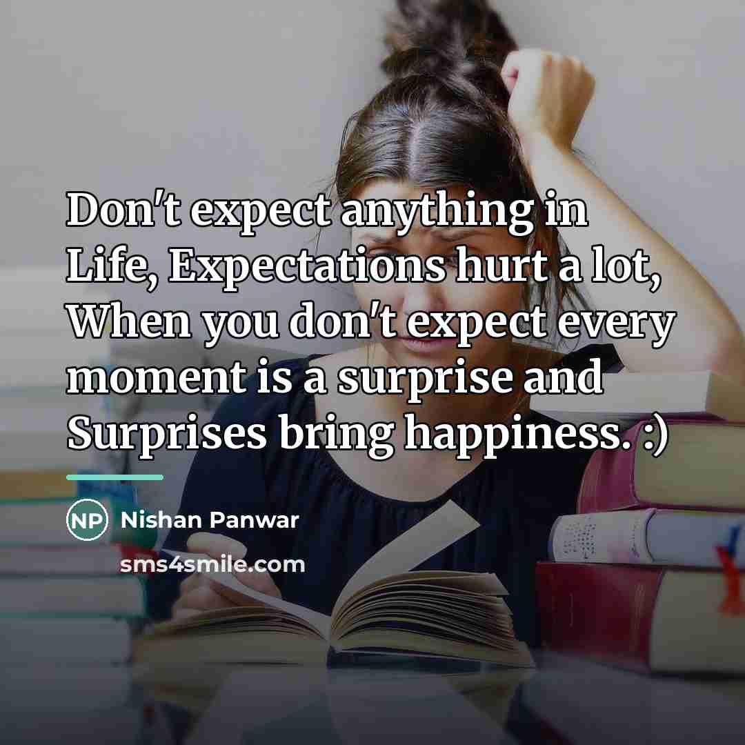 “Don't expect anything in Life, Expectations hurt a lot, When…” quote by Nishan Panwar