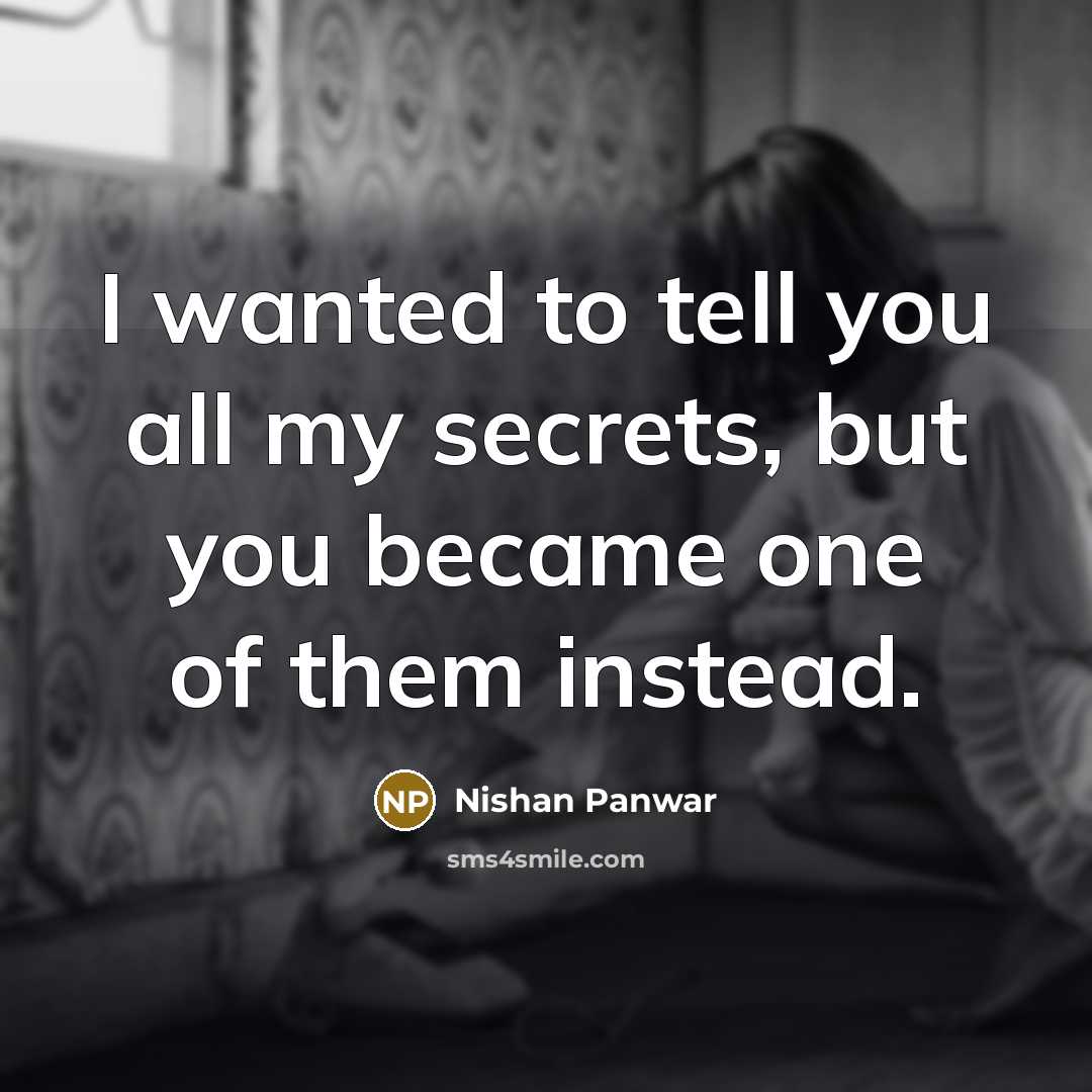 “I wanted to tell you all my secrets, but you…” quote by Nishan Panwar